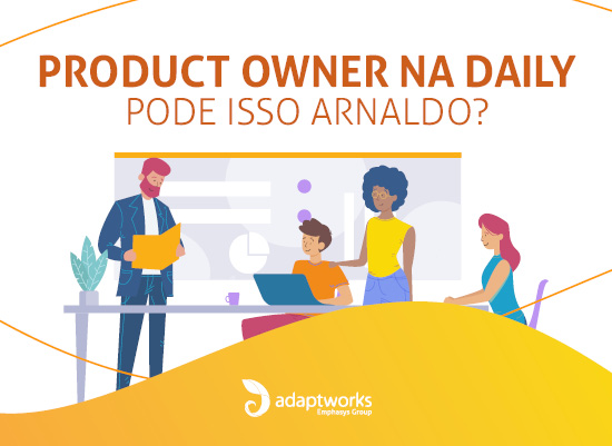 Read more about the article Product Owner na Daily, pode isso Arnaldo?