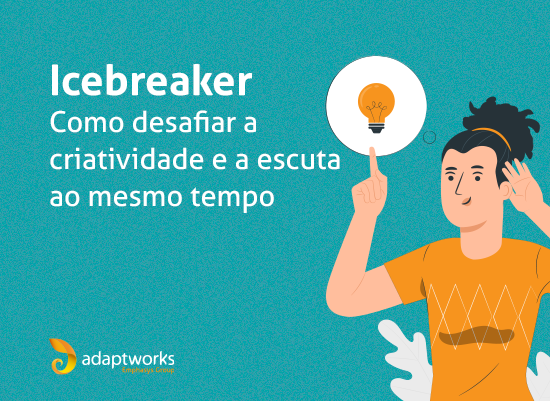 Leia mais sobre o artigo Icebreaker: Desafie a criatividade e escuta ao mesmo tempo