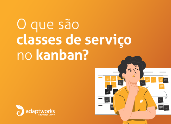 Leia mais sobre o artigo O que são classes de serviço no Kanban?