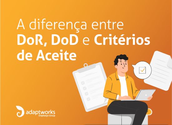 Read more about the article As diferenças entre DoR, DoD e Critérios de Aceite