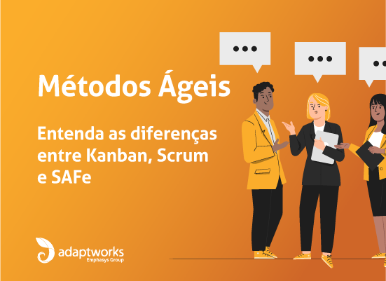 Read more about the article Métodos Ágeis – Entenda as Diferenças Entre Kanban, Scrum e SAFe