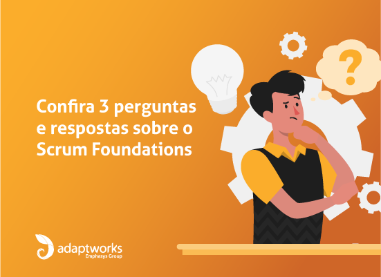 Read more about the article Confira 3 Perguntas e Respostas Sobre o Scrum Foundations