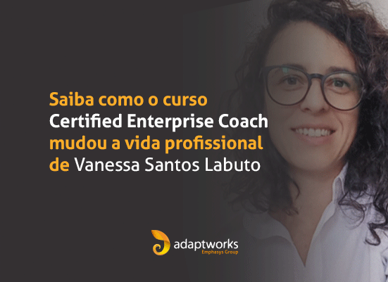 Read more about the article Saiba como o curso Certified Enterprise Coach mudou a vida profissional de Vanessa Santos Labuto
