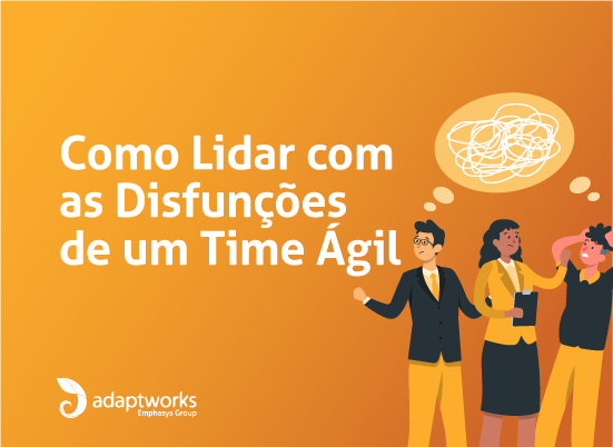 Read more about the article <strong>Como Lidar com as Disfunções de um Time Ágil</strong>