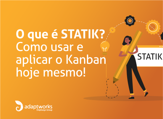 Leia mais sobre o artigo O que é STATIK? Como usar e aplicar o Kanban hoje mesmo!