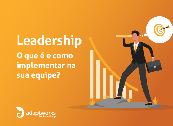 Leia mais sobre o artigo Leadership — O Que É E Como Implementar Na Sua Equipe?