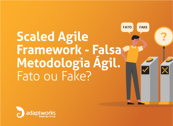 Leia mais sobre o artigo Scaled Agile Framework — Falsa Metodologia Ágil. Fato ou Fake?