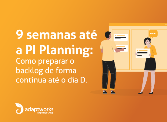 Leia mais sobre o artigo 9 semanas até a PI Planning: Como preparar o backlog de forma contínua até o Dia D