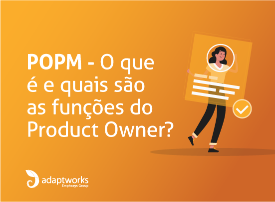 Leia mais sobre o artigo POPM — O que é e quais são as funções do Product Owner?